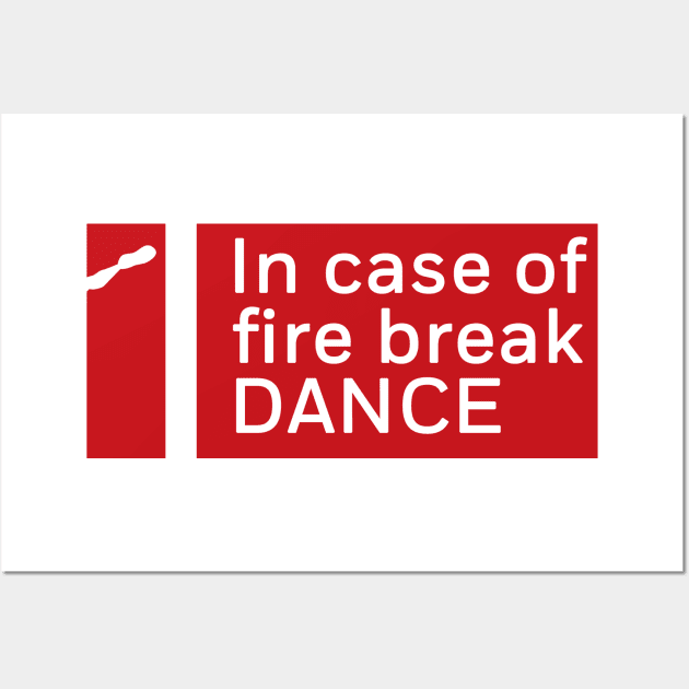 In Case of Fire BreakDANCE Wall Art by guest4ncc05hd7ba9n9hbm6ed